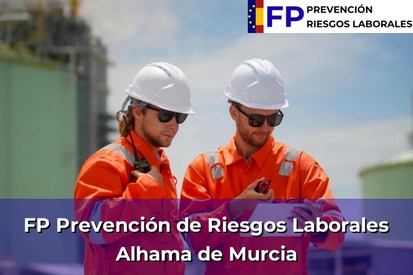 FP Prevención de Riesgos Laborales en Alhama de Murcia