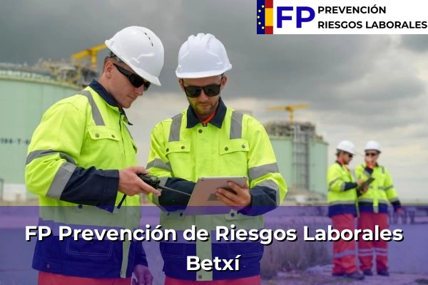 FP Prevención de Riesgos Laborales en Comunidad Valenciana 225 FP Prevención de Riesgos Laborales en Betxí