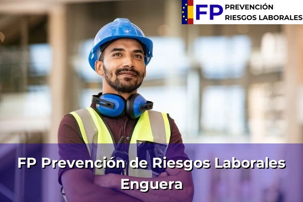 FP Prevención de Riesgos Laborales en Comunidad Valenciana 114 FP Prevención de Riesgos Laborales en Enguera
