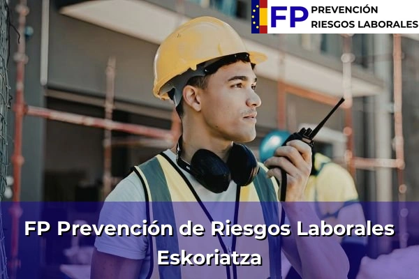 FP Prevención de Riesgos Laborales en Eskoriatza
