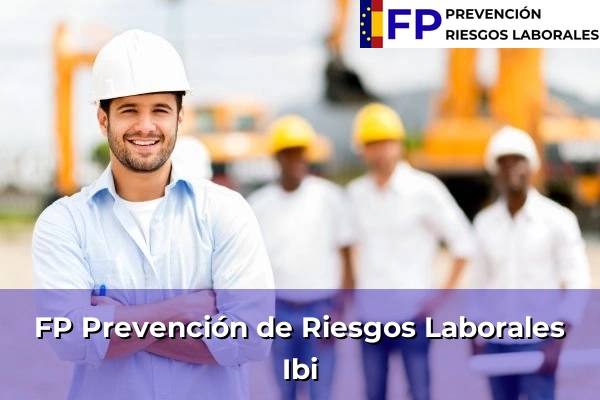 FP Prevención de Riesgos Laborales en Comunidad Valenciana 278 FP Prevención de Riesgos Laborales en Ibi