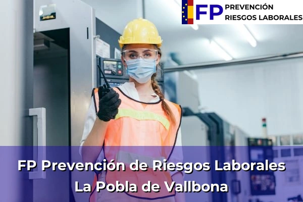 FP Prevención de Riesgos Laborales en Comunidad Valenciana 95 FP Prevención de Riesgos Laborales en La Pobla de Vallbona