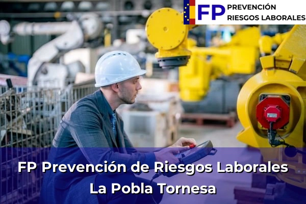 FP Prevención de Riesgos Laborales en Comunidad Valenciana 216 FP Prevención de Riesgos Laborales en La Pobla Tornesa