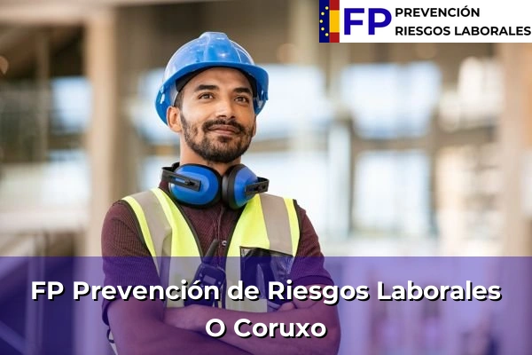 FP Prevención de Riesgos Laborales en O Coruxo