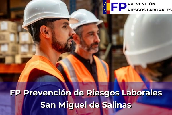 FP Prevención de Riesgos Laborales en Comunidad Valenciana 248 FP Prevención de Riesgos Laborales en San Miguel de Salinas