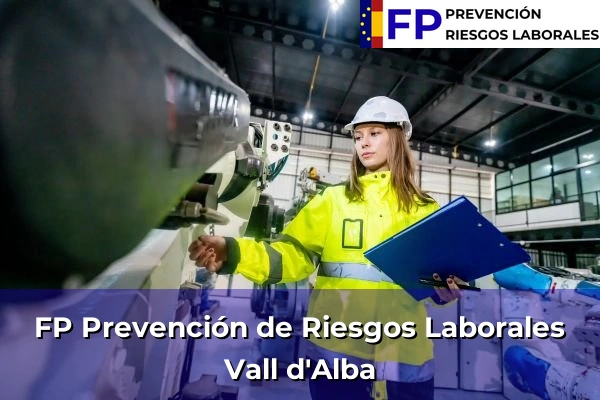 FP Prevención de Riesgos Laborales en Comunidad Valenciana 199 FP Prevención de Riesgos Laborales en Vall d'Alba